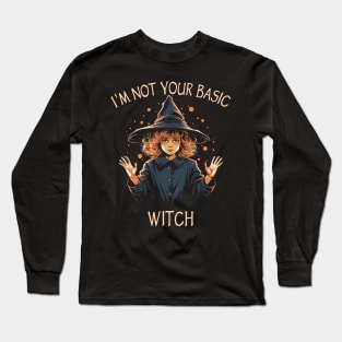 Witchcraft & Wicca - I'm Not Your Basic Witch Long Sleeve T-Shirt